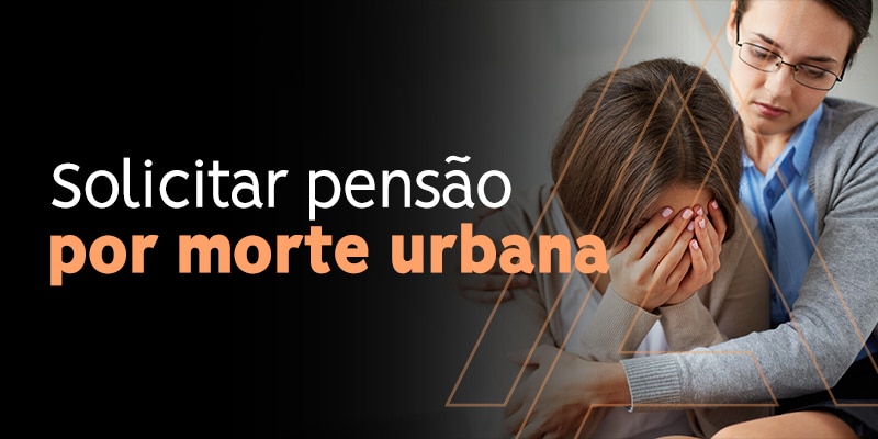 Solicitar Pensão por Morte Urbana